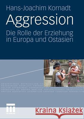 Aggression: Die Rolle Der Erziehung in Europa Und Ostasien Kornadt, Hans-Joachim 9783531165509