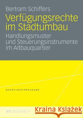 Verfügungsrechte Im Stadtumbau: Handlungsmuster Und Steuerungsinstrumente Im Altbauquartier Bertram Schiffers 9783531165608 Vs Verlag Fur Sozialwissenschaften