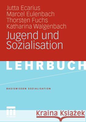 Jugend Und Sozialisation Ecarius, Jutta Eulenbach, Marcel Fuchs, Thorsten 9783531165653 VS Verlag