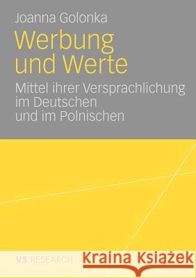 Werbung Und Werte: Mittel Ihrer Versprachlichung Im Deutschen Und Im Polnischen Golonka, Joanna 9783531165769 VS Verlag