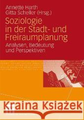 Soziologie in Der Stadt- Und Freiraumplanung: Analysen, Bedeutung Und Perspektiven Harth, Annette Scheller, Gitta  9783531165806 VS Verlag