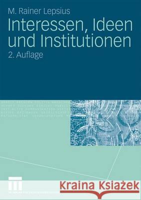 Interessen, Ideen Und Institutionen Lepsius, M. Rainer 9783531165813