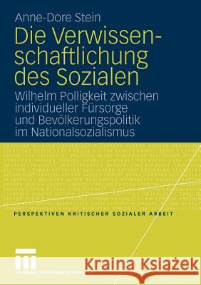 Die Verwissenschaftlichung Des Sozialen: Wilhelm Polligkeit Zwischen Individueller Fürsorge Und Bevölkerungspolitik Im Nationalsozialismus Stein, Anne-Dore 9783531166148 VS Verlag