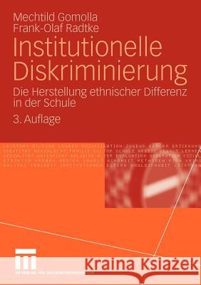 Institutionelle Diskriminierung: Die Herstellung Ethnischer Differenz in Der Schule Gomolla, Mechtild 9783531166421 VS Verlag