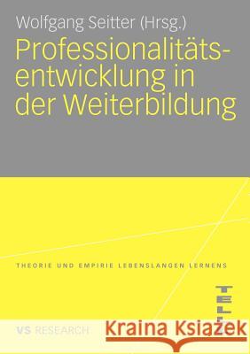 Professionalitätsentwicklung in Der Weiterbildung Seitter, Wolfgang 9783531166438
