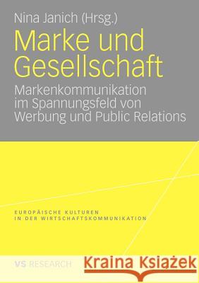 Marke Und Gesellschaft: Markenkommunikation Im Spannungsfeld Von Werbung Und Public Relations Janich, Nina 9783531166742 VS Verlag