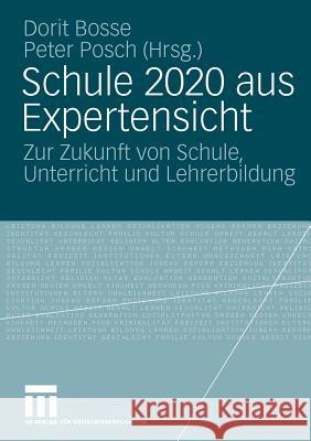 Schule 2020 Aus Expertensicht: Zur Zukunft Von Schule, Unterricht Und Lehrerbildung Bosse, Dorit 9783531166780 VS Verlag