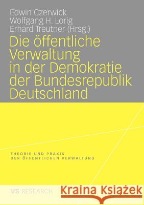 Die Öffentliche Verwaltung in Der Demokratie Der Bundesrepublik Deutschland Czerwick, Edwin 9783531166810 VS Verlag