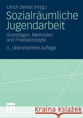 Sozialräumliche Jugendarbeit: Grundlagen, Methoden Und Praxiskonzepte Deinet, Ulrich 9783531166933