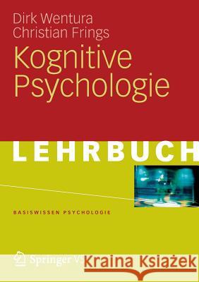 Kognitive Psychologie Dirk Wentura Christian Frings 9783531166971 Vs Verlag F R Sozialwissenschaften