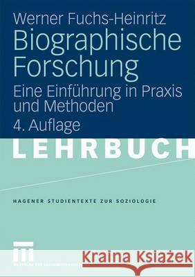 Biographische Forschung: Eine Einführung in Praxis Und Methoden Fuchs-Heinritz, Werner 9783531167022