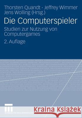 Die Computerspieler: Studien Zur Nutzung Von Computergames Quandt, Thorsten 9783531167039