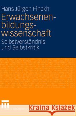 Erwachsenenbildungswissenschaft: Selbstverständnis Und Selbstkritik Finckh, Hans Jürgen 9783531167152 VS Verlag