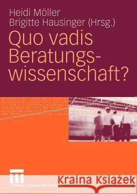 Quo Vadis Beratungswissenschaft? Möller, Heidi Hausinger, Brigitte  9783531167459