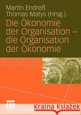 Die Ökonomie Der Organisation - Die Organisation Der Ökonomie Endreß, Martin 9783531167503