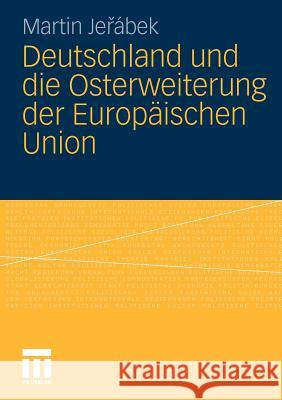 Deutschland Und Die Osterweiterung Der Europäischen Union Jerabek, Martin 9783531167619 VS Verlag