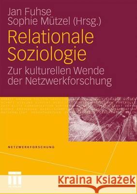Relationale Soziologie: Zur Kulturellen Wende Der Netzwerkforschung Fuhse, Jan 9783531167725 VS Verlag
