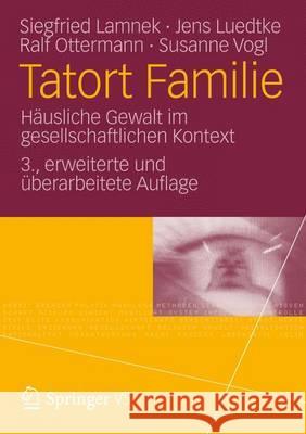 Tatort Familie: Häusliche Gewalt Im Gesellschaftlichen Kontext Lamnek, Siegfried 9783531167770 VS Verlag