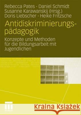 Antidiskriminierungspädagogik: Konzepte Und Methoden Für Die Bildungsarbeit Mit Jugendlichen Pates, Rebecca 9783531167848 VS Verlag