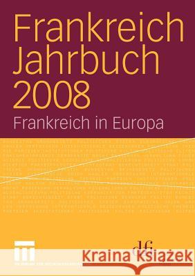 Frankreich Jahrbuch 2008: Frankreich in Europa Dfi - Deutsch-Französisches Institut Inf 9783531168524