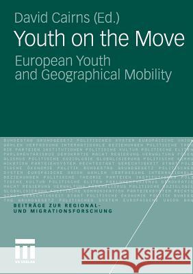 Youth on the Move: European Youth and Geographical Mobility Cairns, David 9783531168616