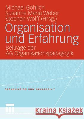 Organisation Und Erfahrung: Beiträge Der AG Organisationspädagogik Göhlich, Michael 9783531168722 VS Verlag