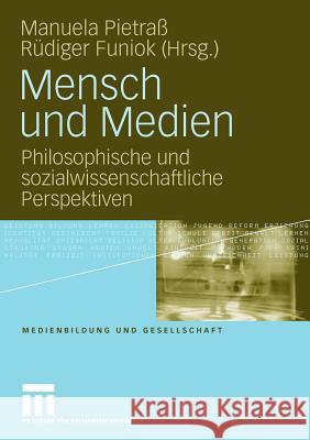 Mensch Und Medien: Philosophische Und Sozialwissenschaftliche Perspektiven Pietraß, Manuela 9783531168739