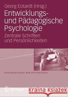 Entwicklungs- Und Pädagogische Psychologie: Zentrale Schriften Und Persönlichkeiten Eckardt, Georg 9783531168821 Vs Verlag F R Sozialwissenschaften