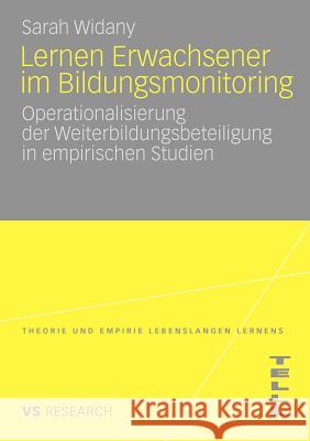 Lernen Erwachsener Im Bildungsmonitoring: Operationalisierung Der Weiterbildungsbeteiligung in Empirischen Studien Widany, Sarah 9783531168968 VS Verlag