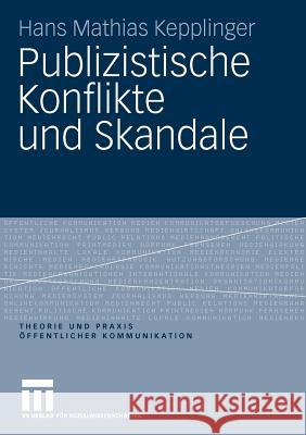 Publizistische Konflikte Und Skandale Kepplinger, Hans M.   9783531169002 VS Verlag
