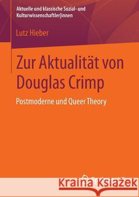 Zur Aktualität Von Douglas Crimp: Postmoderne Und Queer Theory Hieber, Lutz 9783531169057 Vs Verlag F R Sozialwissenschaften