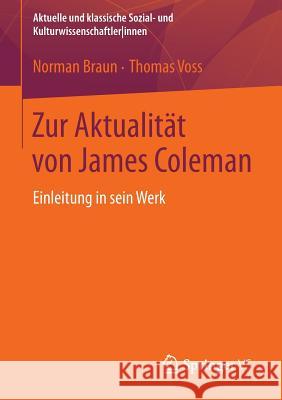 Zur Aktualität Von James Coleman: Einleitung in Sein Werk Braun, Norman 9783531169064 Vs Verlag F R Sozialwissenschaften