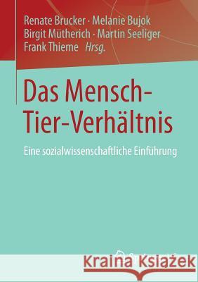 Das Mensch-Tier-Verhältnis: Eine Sozialwissenschaftliche Einführung Brucker, Renate 9783531169163