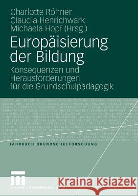 Europäisierung Der Bildung: Konsequenzen Und Herausforderungen Für Die Grundschulpädagogik Röhner, Charlotte 9783531169293 VS Verlag