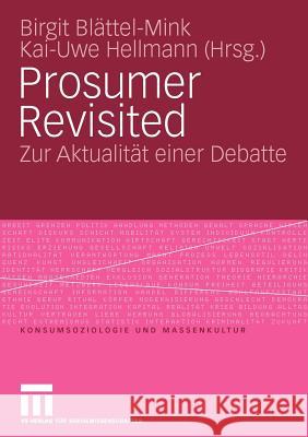 Prosumer Revisited: Zur Aktualität Einer Debatte Blättel-Mink, Birgit 9783531169354 VS Verlag