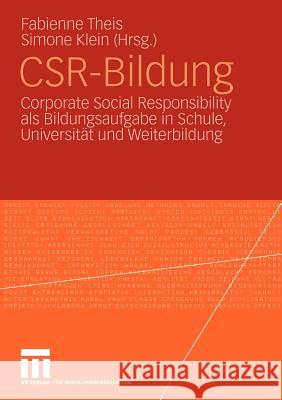 Csr-Bildung: Corporate Social Responsibility ALS Bildungsaufgabe in Schule, Universität Und Weiterbildung Theis, Fabiene 9783531169422 VS Verlag