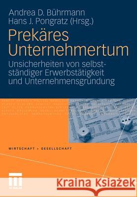 Prekäres Unternehmertum: Unsicherheiten Von Selbstständiger Erwerbstätigkeit Und Unternehmensgründung Bührmann, Andrea D. 9783531169569 VS Verlag