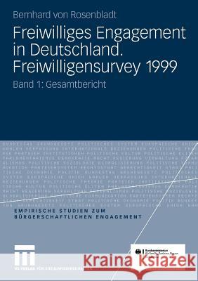 Freiwilliges Engagement in Deutschland. Freiwilligensurvey 1999: Ergebnisse Der Repräsentativerhebung Zu Ehrenamt, Freiwilligenarbeit Und Bürgerschaft Rosenbladt, Bernhard 9783531169910