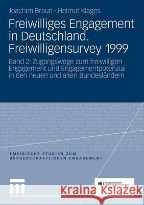 Freiwilliges Engagement in Deutschland.Freiwilligensurvey 1999: Ergebnisse Der Repräsentativerhebung Zu Ehrenamt, Freiwilligenarbeit Und Bürgerschaftl Braun, Joachim 9783531169927 VS Verlag