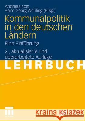 Kommunalpolitik in Den Deutschen Ländern: Eine Einführung Kost, Andreas 9783531170077 VS Verlag