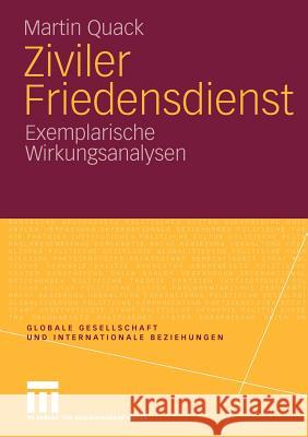 Ziviler Friedensdienst: Exemplarische Wirkungsanalysen Quack, Martin 9783531170213