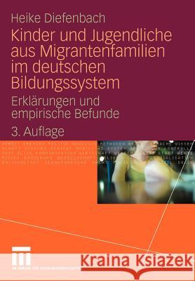 Kinder Und Jugendliche Aus Migrantenfamilien Im Deutschen Bildungssystem: Erklärungen Und Empirische Befunde Diefenbach, Heike 9783531170350 VS Verlag