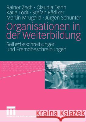 Organisationen in Der Weiterbildung: Selbstbeschreibungen Und Fremdbeschreibungen Zech, Rainer 9783531170381 VS Verlag