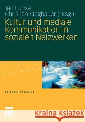 Kultur Und Mediale Kommunikation in Sozialen Netzwerken Fuhse, Jan Stegbauer, Christian  9783531170411 VS Verlag