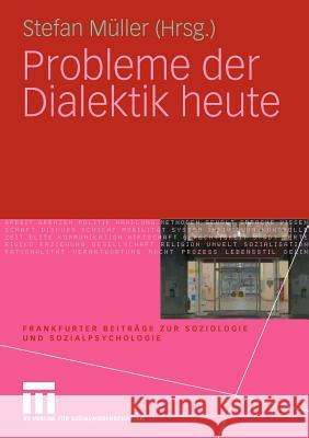 Probleme Der Dialektik Heute Müller, Stefan   9783531170626 VS Verlag