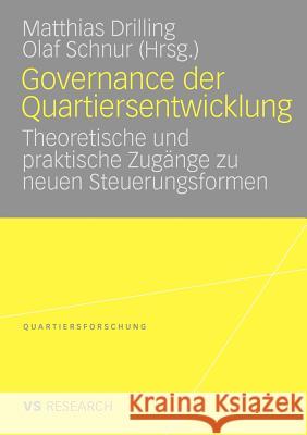 Governance Der Quartiersentwicklung: Theoretische Und Praktische Zugänge Zu Neuen Steuerungsformen Drilling, Matthias 9783531170848 VS Verlag