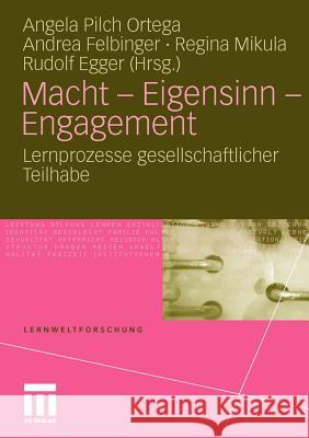 Macht - Eigensinn - Engagement: Lernprozesse Gesellschaftlicher Teilhabe Pilch Ortega, Angela 9783531170855 VS Verlag