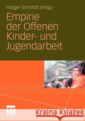 Empirie Der Offenen Kinder- Und Jugendarbeit Schmidt, Holger   9783531170923 VS Verlag