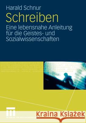 Schreiben: Eine Lebensnahe Anleitung Für Die Geistes- Und Sozialwissenschaften Schnur, Harald 9783531171012 VS Verlag