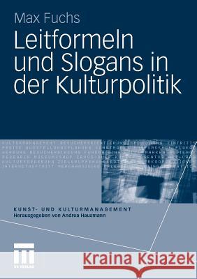 Leitformeln Und Slogans in Der Kulturpolitik Fuchs, Max   9783531171074 VS Verlag